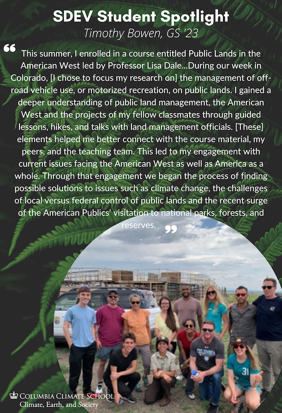 Timothy Bowen Timothy Bowen, class of 2023, enrolled in a course entitled Public Lands in the American West led by Professor Lisa Dale.